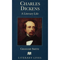 Charles Dickens: A Literary Life [Paperback]