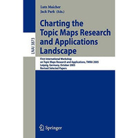 Charting the Topic Maps Research and Applications Landscape: First International [Paperback]