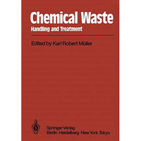 Chemical Waste: Handling and Treatment [Paperback]