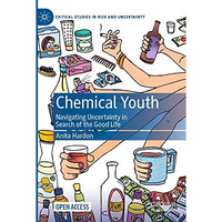 Chemical Youth: Navigating Uncertainty in Search of the Good Life [Paperback]