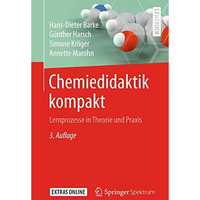 Chemiedidaktik kompakt: Lernprozesse in Theorie und Praxis [Paperback]