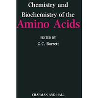 Chemistry and Biochemistry of the Amino Acids [Paperback]