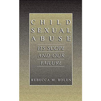 Child Sexual Abuse: Its Scope and Our Failure [Paperback]