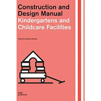 Childcare Facilities: Construction and Design Manual [Hardcover]