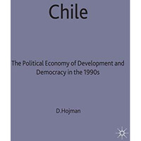 Chile: The Political Economy of Development and Democracy in the 1990s [Hardcover]