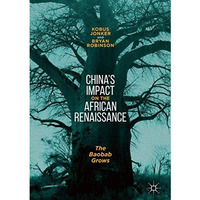 Chinas Impact on the African Renaissance: The Baobab Grows [Hardcover]