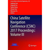 China Satellite Navigation Conference (CSNC) 2017 Proceedings: Volume III [Paperback]