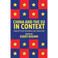 China and the EU in Context: Insights for Business and Investors [Paperback]