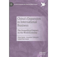 China's Expansion in International Business: The Geopolitical Impact on the Worl [Hardcover]