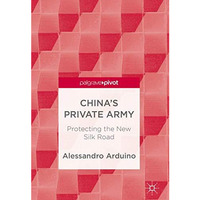 China's Private Army: Protecting the New Silk Road [Hardcover]