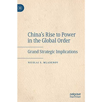 China's Rise to Power in the Global Order: Grand Strategic Implications [Hardcover]