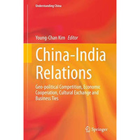 China-India Relations: Geo-political Competition, Economic Cooperation, Cultural [Hardcover]