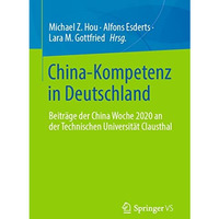 China-Kompetenz in Deutschland: Beitr?ge der China Woche 2020 an der Technischen [Paperback]