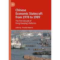 Chinese Economic Statecraft from 1978 to 1989: The First Decade of Deng Xiaoping [Hardcover]