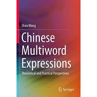 Chinese Multiword Expressions: Theoretical and Practical Perspectives [Paperback]