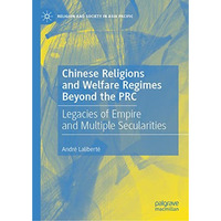 Chinese Religions and Welfare Regimes Beyond the PRC: Legacies of Empire and Mul [Hardcover]