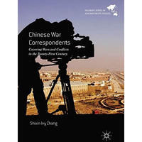 Chinese War Correspondents: Covering Wars and Conflicts in the Twenty-First Cent [Hardcover]