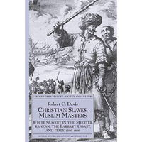 Christian Slaves, Muslim Masters: White Slavery in the Mediterranean, The Barbar [Paperback]