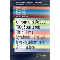 Chromium Doped TiO2 Sputtered Thin Films: Synthesis, Physical Investigations and [Paperback]