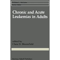 Chronic and Acute Leukemias in Adults [Hardcover]