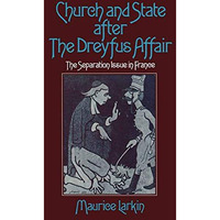 Church and State after the Dreyfus Affair: The Separation Issue in France [Paperback]