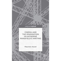 Cinema and the Imagination in Katherine Mansfield's Writing [Hardcover]