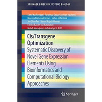 Cis/Transgene Optimization: Systematic Discovery of Novel Gene Expression Elemen [Paperback]