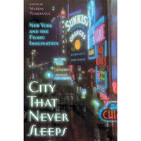 City That Never Sleeps: New York and the Filmic Imagination [Paperback]