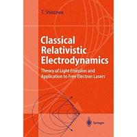 Classical Relativistic Electrodynamics: Theory of Light Emission and Application [Paperback]