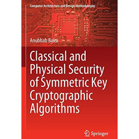 Classical and Physical Security of Symmetric Key Cryptographic Algorithms [Paperback]