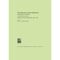 Classification and Ordination: Symposium on advances in vegetation science, Nijm [Paperback]