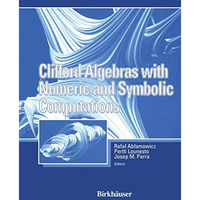 Clifford Algebras with Numeric and Symbolic Computations [Paperback]