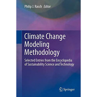 Climate Change Modeling Methodology: Selected Entries from the Encyclopedia of S [Hardcover]