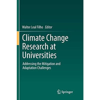 Climate Change Research at Universities: Addressing the Mitigation and Adaptatio [Paperback]