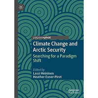 Climate Change and Arctic Security: Searching for a Paradigm Shift [Hardcover]