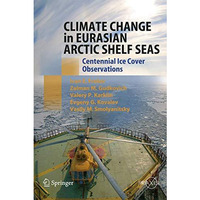 Climate Change in Eurasian Arctic Shelf Seas: Centennial Ice Cover Observations [Hardcover]