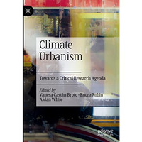 Climate Urbanism: Towards a Critical Research Agenda [Hardcover]