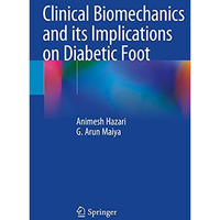 Clinical Biomechanics and its Implications on Diabetic Foot [Paperback]