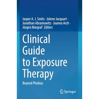 Clinical Guide to Exposure Therapy: Beyond Phobias [Paperback]