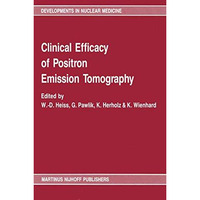 Clinical efficacy of positron emission tomography: Proceedings of a workshop hel [Paperback]