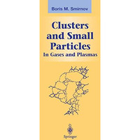 Clusters and Small Particles: In Gases and Plasmas [Paperback]