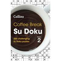 Coffee Break Su Doku Book 2: 200 Challenging Su Doku Puzzles [Paperback]