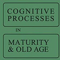 Cognitive Processes in Maturity and Old Age [Paperback]