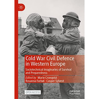 Cold War Civil Defence in Western Europe: Sociotechnical Imaginaries of Survival [Hardcover]