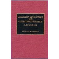 Collection Development and Collection Evaluation: A Sourcebook [Hardcover]