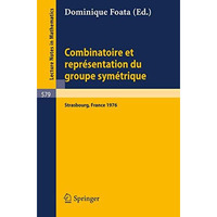 Combinatoire et Representation du Groupe Symetrique: Actes de la Table Ronde du  [Paperback]