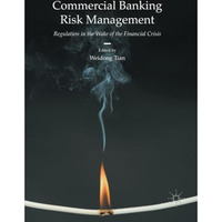 Commercial Banking Risk Management: Regulation in the Wake of the Financial Cris [Paperback]