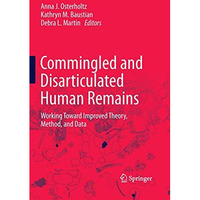 Commingled and Disarticulated Human Remains: Working Toward Improved Theory, Met [Paperback]