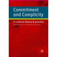 Commitment and Complicity in Cultural Theory and Practice [Paperback]