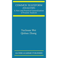 Common Waveform Analysis: A New And Practical Generalization of Fourier Analysis [Paperback]